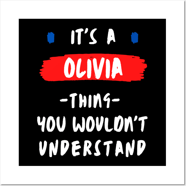 it's a OLIVIA thing you wouldnt understand FUNNY LOVE SAYING Wall Art by Hohohaxi